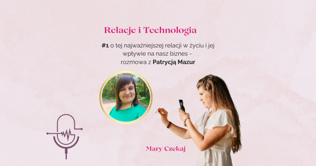 Najważniejsza relacja w życiu i jej wpływ na biznes - podcast Relacje i Technologia